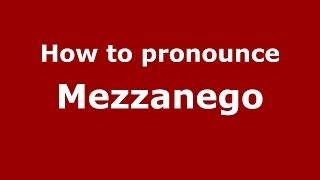 How to pronounce Mezzanego