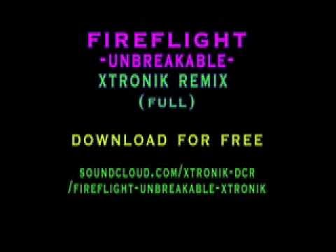 FIREFLIGHT - UNBREAKABLE (XTRONIK DUBSTEP REMIX) full