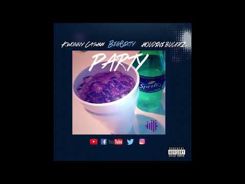 PARTY HoudiniBuckxz X KwonnyCashh X Big6ixty