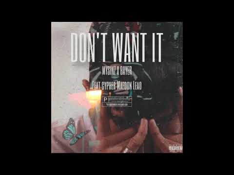 Mysinz X Bayer - Don't Want It  ft.Cypher,maedon,Leao (Prod. By SIGHOST)