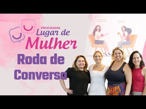 Programa Lugar de Mulher - Roda de Conversa com Dani Paula