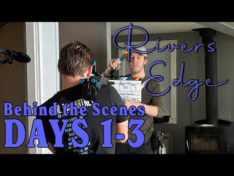Rivers Edge | Behind the Scenes Days 1-3