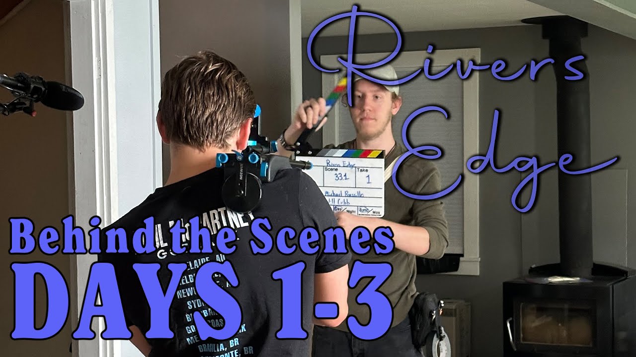Rivers Edge | Behind the Scenes Days 1-3