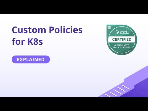 Custom Kubernetes Security Policies: Implementation Options & Best Practices