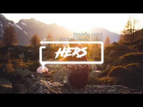 Zespół HERS - Jak zapomnieć Ciebie (Nowość 2019)