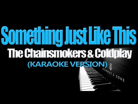 SOMETHING JUST LIKE THIS - The Chainsmokers & Coldplay (KARAOKE VERSION)