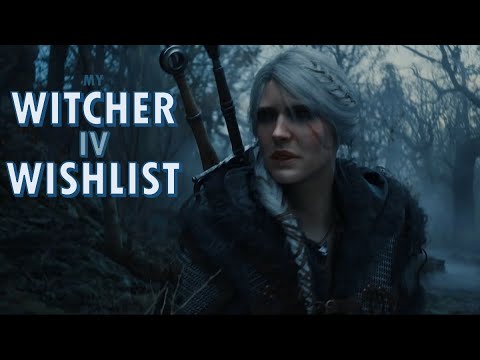 My Witcher 4 Wishlist