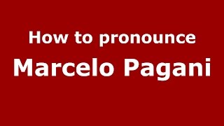 How to pronounce Marcelo Pagani