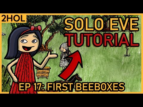 Honey Basics and making Beeboxes - Solo Eve Tutorial in 2HOL - ep 17