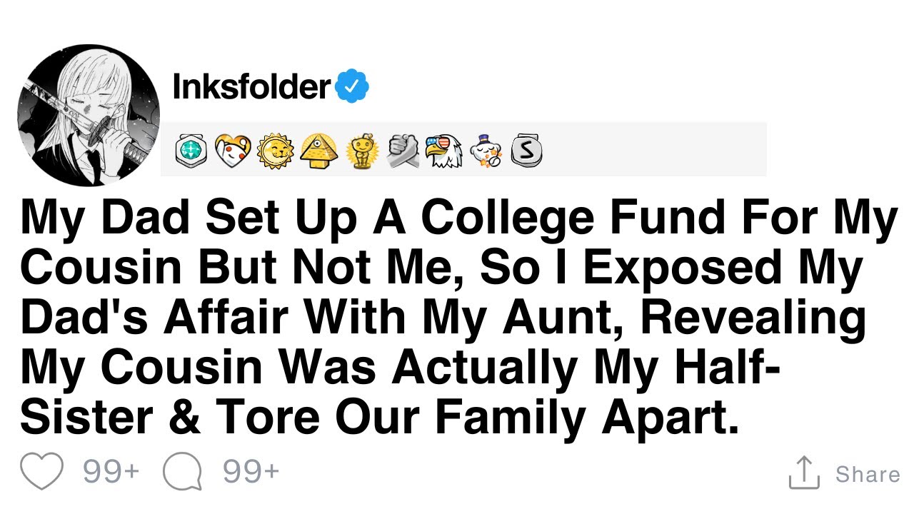 [Full Story] My Dad Set Up A College Fund For My Cousin But Not Me, So I Exposed My Dad's Affair...