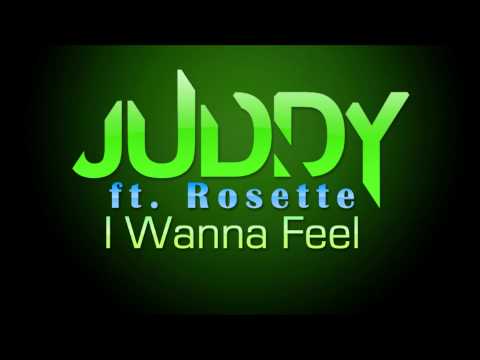Juddy Ft Rosette - I Wanna Feel