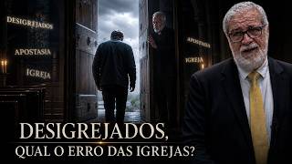 DESIGREJADOS Saindo da Igreja: O Erro Que Está Destruindo Cristãos