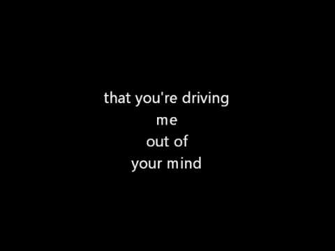 Video thumbnail for You’re Drivin’ Me Out Of Your Mind