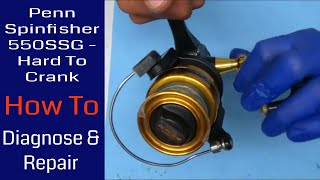 Penn Spinfisher 550SSG hard to crank diagnosis and fix: Fishing Reel Repair