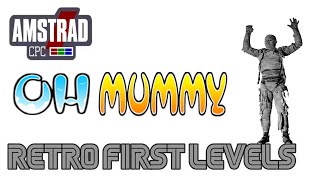 Oh Mummy - Amstrad CPC 464 (Retro First Levels)
