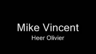 Mike Vincent - Heer Olivier video