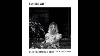 CAMERON AVERY - We're Just Making It Worse (feat. Alexandra Savior)