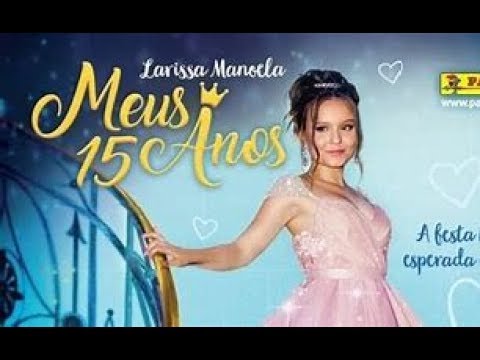 Meus 15 Anos - De Larissa Manoela - Filme Completo