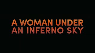 A Woman under an Inferno Sky Teaser Trailer 2024 (@privateeyesfilms)