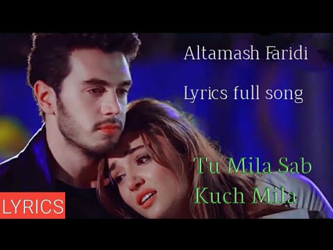 Tu Mila Sab (LYRICS) Song -Altamash faridi ##