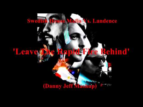 Swedish House Mafia Vs. Landence - Leave The Rapid Fire Behind (Danny Jeff Mashup)