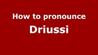 How to pronounce Driussi