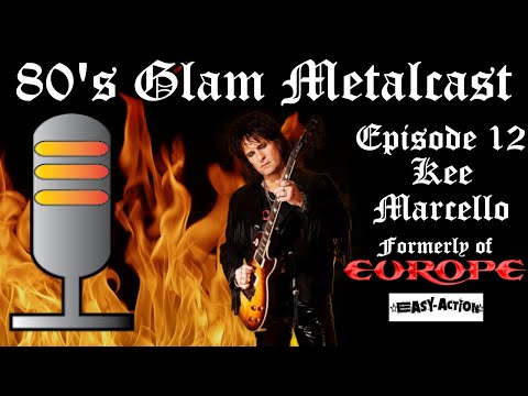 80’s Glam Metalcast - Episode 12 - Kee Marcello (ex Europe/Easy Action)
