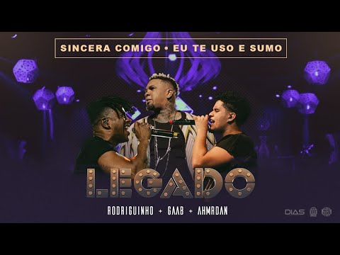 LEGADO: Gaab, Rodriguinho e Ah!Mr.Dan - Sincera Comigo / Eu Te Uso E Sumo [DVD AO VIVO]
