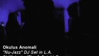 Okulus Anomali : Nu-Jazz Set in L.A. : Part I
