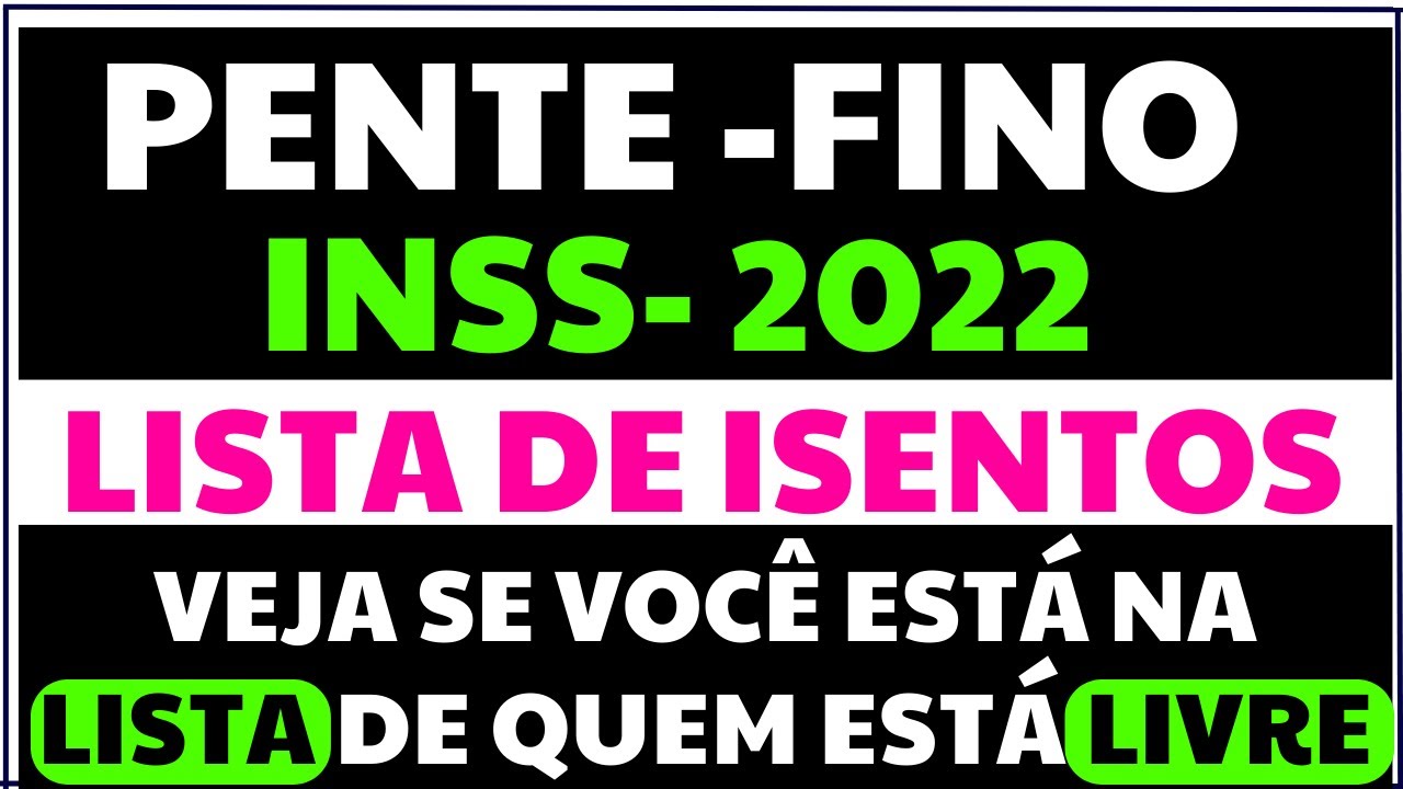 PENTE FINO INSS 2022 - VEJA A LISTA DE QUEM ESTÁ ISENTO E LIVRE DA PERÍCIA  - MP 1113 E LEI 14441