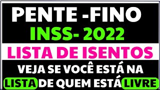 PENTE FINO INSS 2022 - VEJA A LISTA DE QUEM ESTÁ ISENTO E LIVRE DA PERÍCIA  - MP 1113 E LEI 14441