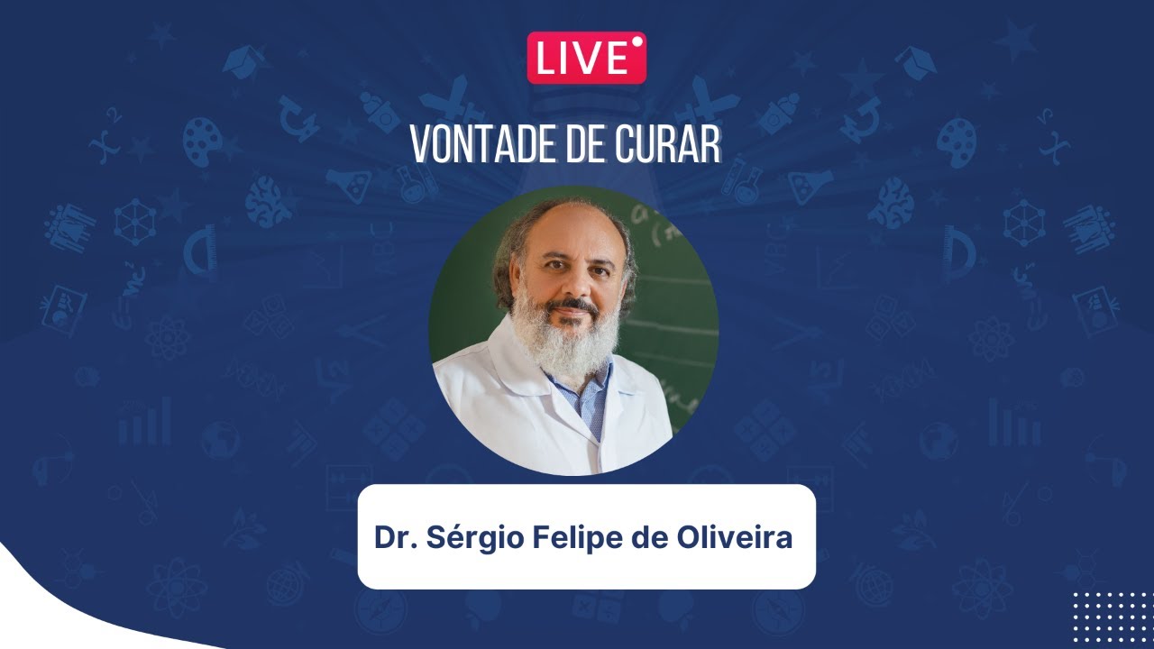 Vontade de Curar - com Dr. Sérgio Felipe de Oliveira