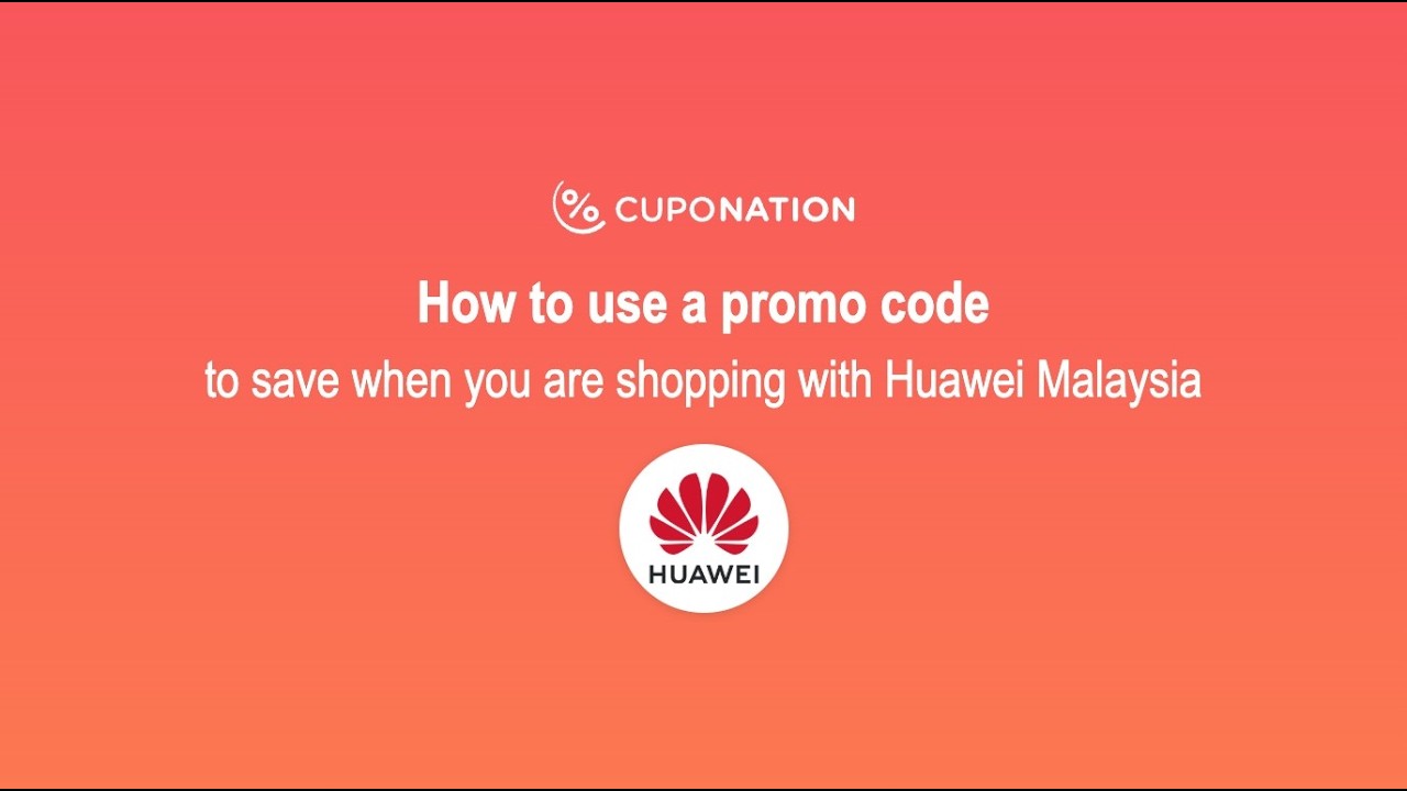 Quick guide to using your HUAWEI coupon