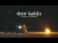 Door Kahin (Official Music Video) | Raghav Kaushik
