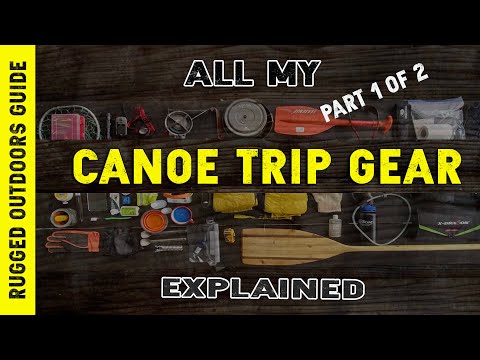 All My Canoe Trip Gear in Detail - Part 1 of 2