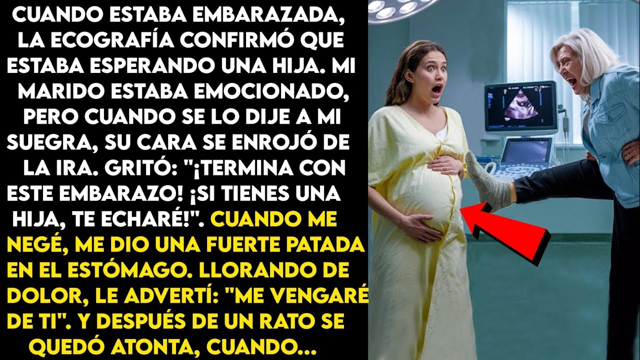 "Mi suegra me dio una fuerte patada en la barriga cuando le dije que estaba esperando una hija, y