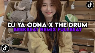Download lagu DJ YA ODNA X THE DRUM BREAKBEAT REMIX FULLBEAT VIRAL TIKTOK SOUND DJ HERJUANA mp3