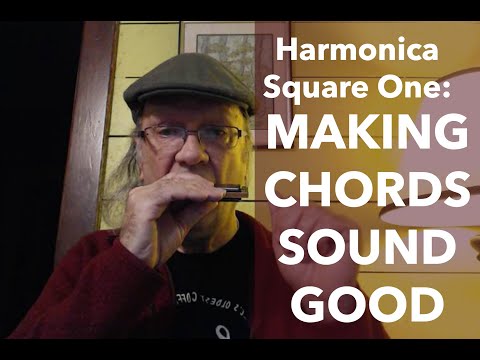 Beginning Harmonica: Square One [MAKING CHORDS SOUNDS GOOD]