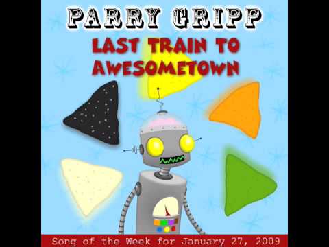 Last Train To Awesome Town - Parry Gripp