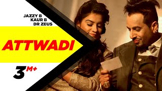 Attwaadi (Full Video) Kaur B, Dr Zeus Feat Jazzy B | Speed Records