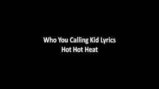 Who You Calling Kid - Hot Hot Heat (LYRICS on Screen) Mr. Young Theme Song!