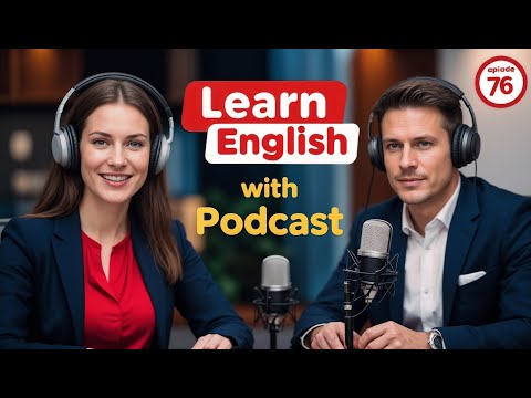 Learn English Fast with the English Learning Podcast  Episode 76