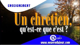 Un chrétien, qu’est-ce que c’est ?