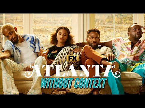 ATLANTA WITHOUT CONTEXT -  SEASON 1-3