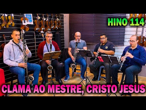 "CLAMA AO MESTRE, CRISTO JESUS" - HINO 114 - LIVE CLARINETES E CLARONES