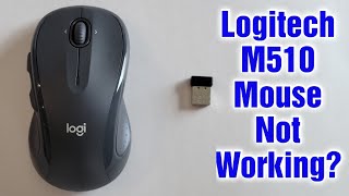 Logitech M510 Comfort Plus Mouse Not Working?