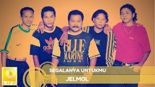 Download lagu Jelmol - Segalanya Untukmu (Offical Audio) mp3