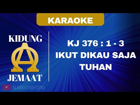 KIDUNG JEMAAT | KJ 376 : 1 - 3 " IKUT DIKAU SAJA TUHAN " ( KARAOKE + LIRIK )