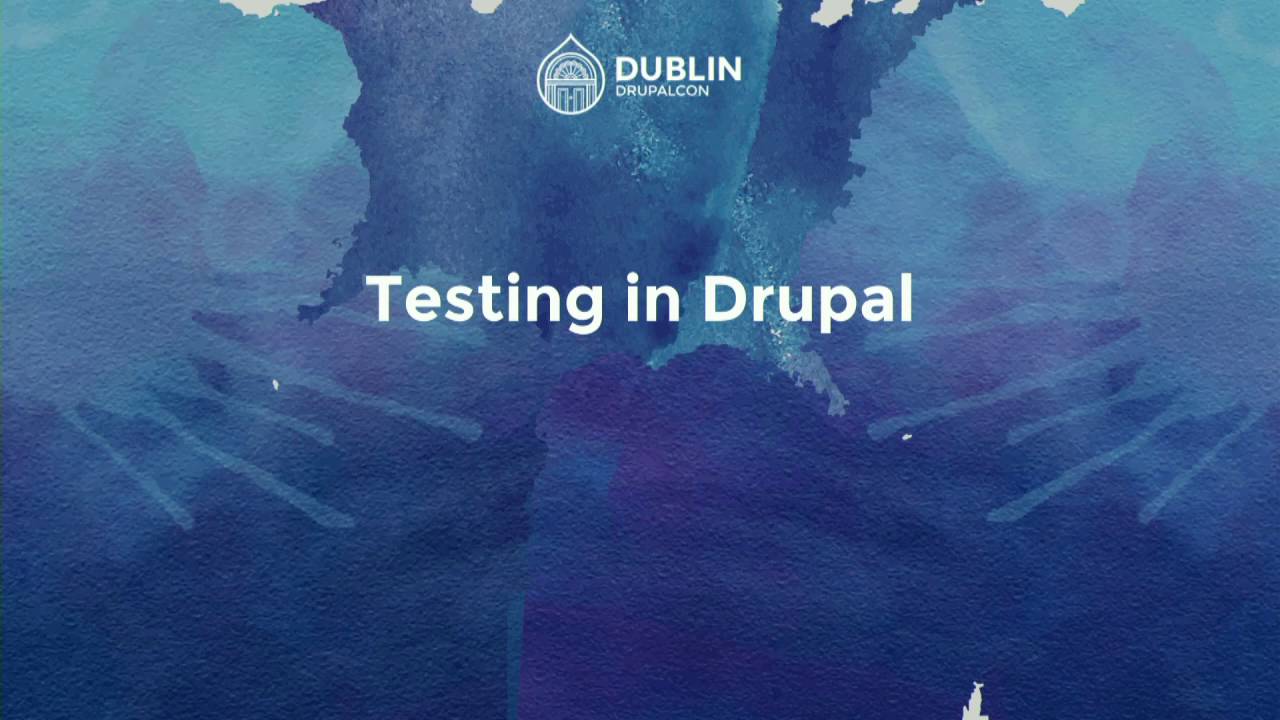 DrupalCon Dublin 2016: Automated Testing: PHPUnit all the way