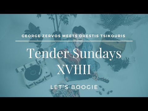 #GZ Tender Sundays XVIIII | Let's Boogie | guest #Orestis_Tsikouris